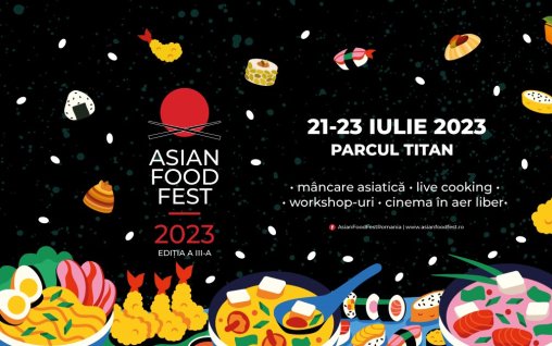 Festivalul bucătăriilor asiatice ASIAN FOOD FEST are loc în București, între 21 și 23 iulie Răsfăț culinar asiatic și sute de preparate din 15 țări, în Parcul Titan